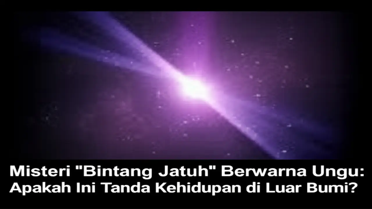 Misteri "Bintang Jatuh" Berwarna Ungu: Apakah Ini Tanda Kehidupan di Luar Bumi?