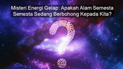 Misteri Energi Gelap: Apakah Alam Semesta Sedang Berbohong Kepada Kita?