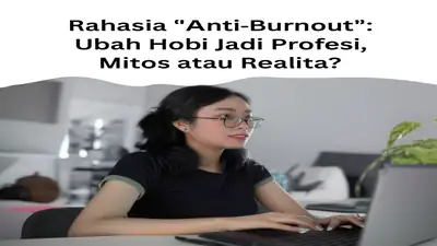 Rahasia "Anti-Burnout": Ubah Hobi Jadi Profesi, Mitos atau Realita?
