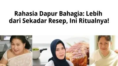 Rahasia Dapur Bahagia: Lebih dari Sekadar Resep, Ini Ritualnya!