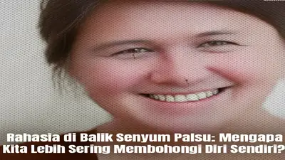 Rahasia di Balik Senyum Palsu: Mengapa Kita Lebih Sering Membohongi Diri Sendiri?