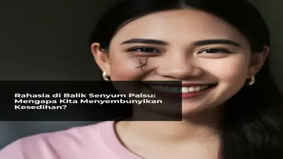 Rahasia di Balik Senyum Palsu: Mengapa Kita Menyembunyikan Kesedihan?