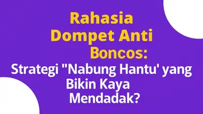 Rahasia Dompet Anti Boncos: Strategi 'Nabung Hantu' yang Bikin Kaya Mendadak?