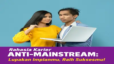 Rahasia Karier Anti-Mainstream: Lupakan Impianmu, Raih Suksesmu!