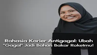 Rahasia Karier Antigagal: Ubah "Gagal" Jadi Bahan Bakar Roketmu!