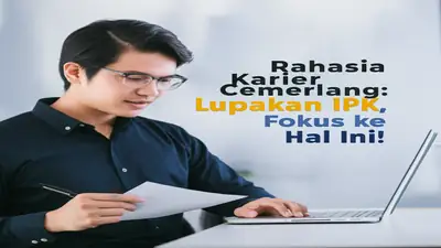 Rahasia Karier Cemerlang: Lupakan IPK, Fokus ke Hal Ini!