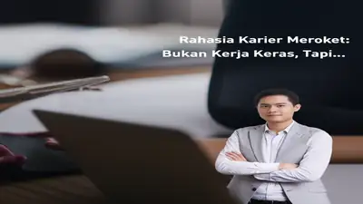 Rahasia Karier Meroket: Bukan Kerja Keras, Tapi...