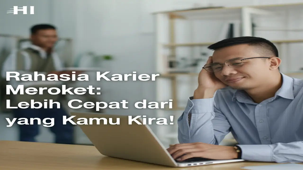 Rahasia Karier Meroket: Lebih Cepat dari yang Kamu Kira!