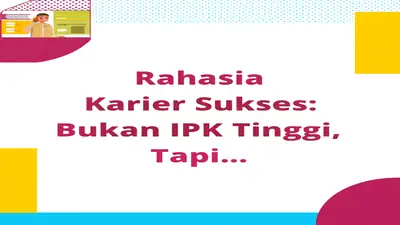 Rahasia Karier Sukses: Bukan IPK Tinggi, Tapi...