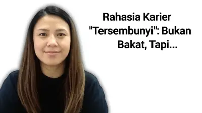 Rahasia Karier "Tersembunyi": Bukan Bakat, Tapi...