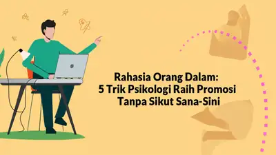 Rahasia Orang Dalam: 5 Trik Psikologi Raih Promosi Tanpa Sikut Sana-Sini