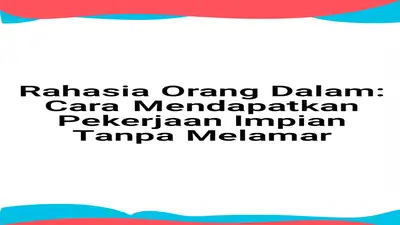 Rahasia Orang Dalam: Cara Mendapatkan Pekerjaan Impian Tanpa Melamar