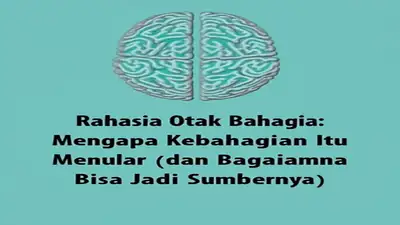 Rahasia Otak Bahagia: Mengapa Kebahagiaan Itu Menular (dan Bagaimana Anda Bisa Jadi Sumbernya)