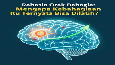 Rahasia Otak Bahagia: Mengapa Kebahagiaan Itu Ternyata Bisa Dilatih?