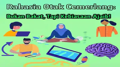 Rahasia Otak Cemerlang: Bukan Bakat, Tapi Kebiasaan Ajaib!