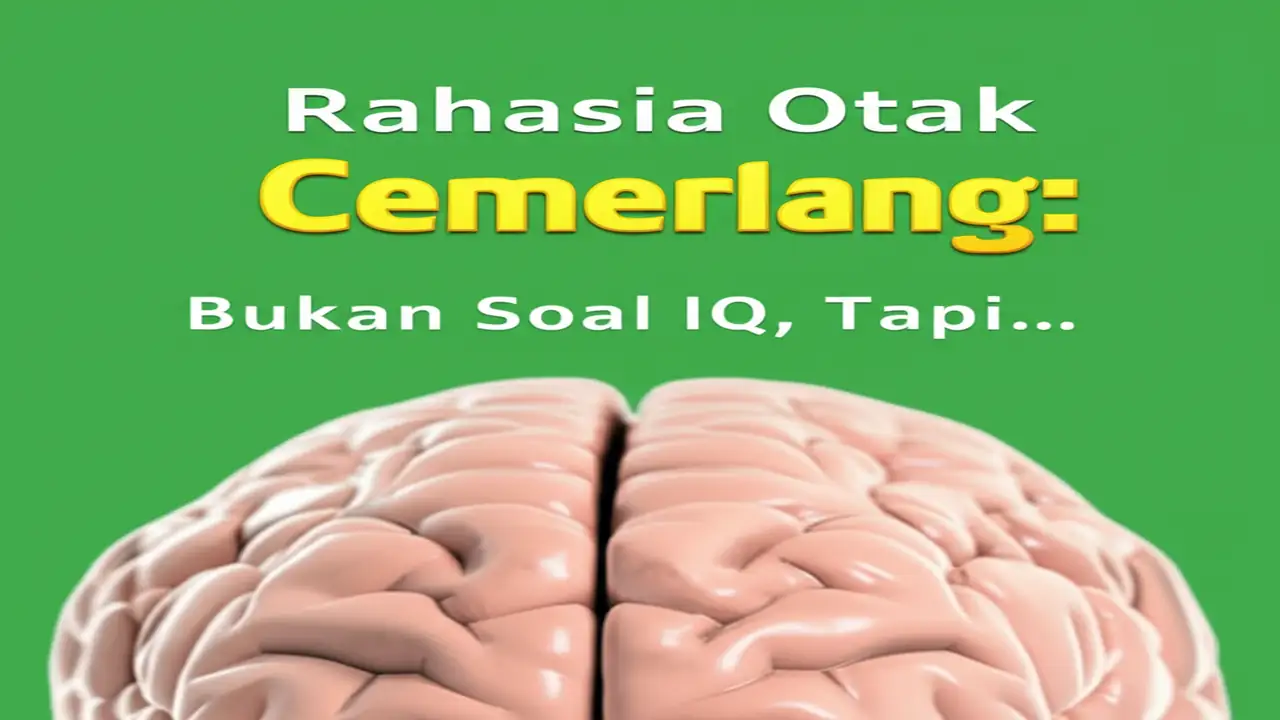 Rahasia Otak Cemerlang: Bukan Soal IQ, Tapi...