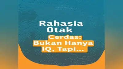 Rahasia Otak Cerdas: Bukan Hanya IQ, Tapi...
