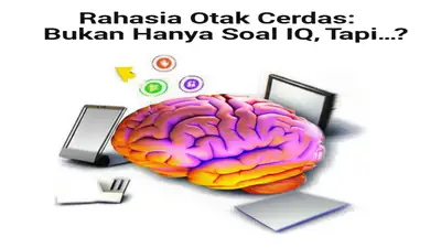 Rahasia Otak Cerdas: Bukan Hanya Soal IQ, Tapi...?