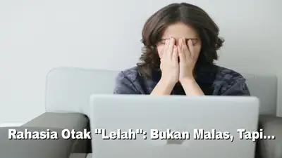 Rahasia Otak "Lelah": Bukan Malas, Tapi...