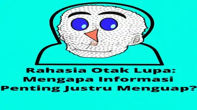 Rahasia Otak Lupa: Mengapa Informasi Penting Justru Menguap?