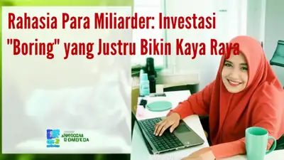 Rahasia Para Miliarder: Investasi "Boring" yang Justru Bikin Kaya Raya