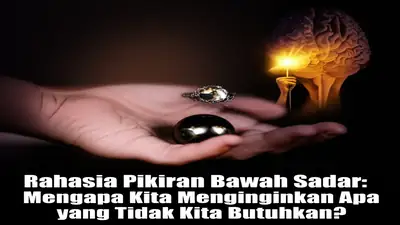Rahasia Pikiran Bawah Sadar: Mengapa Kita Menginginkan Apa yang Tidak Kita Butuhkan?