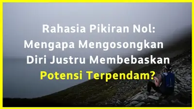 Rahasia Pikiran Nol: Mengapa Mengosongkan Diri Justru Membebaskan Potensi Terpendam?