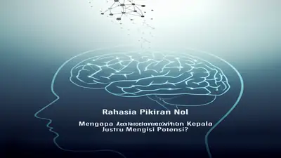 Rahasia Pikiran Nol: Mengapa Mengosongkan Kepala Justru Mengisi Potensi?