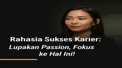 Rahasia Sukses Karier: Lupakan Passion, Fokus ke Hal Ini!