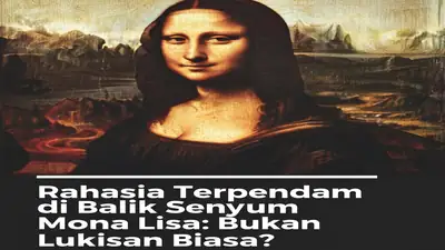 Rahasia Terpendam di Balik Senyum Mona Lisa: Bukan Lukisan Biasa?