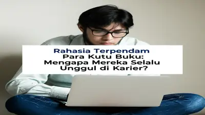 Rahasia Terpendam Para Kutu Buku: Mengapa Mereka Selalu Unggul di Karier?