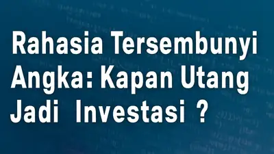Rahasia Tersembunyi Angka Nol: Kapan Utang Jadi Investasi?
