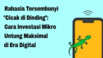 Rahasia Tersembunyi "Cicak di Dinding": Cara Investasi Mikro Untung Maksimal di Era Digital