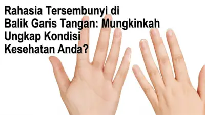 Rahasia Tersembunyi di Balik Garis Tangan: Mungkinkah Ungkap Kondisi Kesehatan Anda?