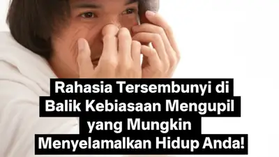 Rahasia Tersembunyi di Balik Kebiasaan Mengupil yang Mungkin Menyelamatkan Hidup Anda!