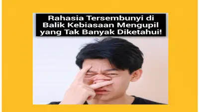 Rahasia Tersembunyi di Balik Kebiasaan Mengupil yang Tak Banyak Diketahui!