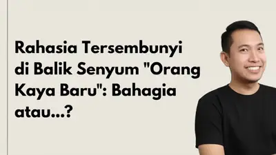 Rahasia Tersembunyi di Balik Senyum 'Orang Kaya Baru': Bahagia atau...?
