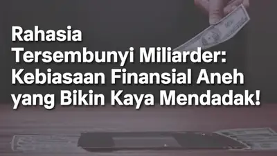 Rahasia Tersembunyi Miliarder: Kebiasaan Finansial Aneh yang Bikin Kaya Mendadak!