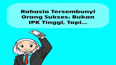 Rahasia Tersembunyi Orang Sukses: Bukan IPK Tinggi, Tapi...